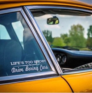 "Life’s Too Short To Drive Boring Cars" decal